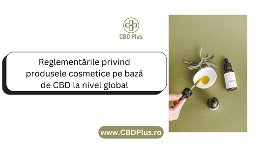 Reglementările privind produsele cosmetice pe bază de CBD la nivel global - CBD Plus