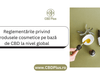 Reglementările privind produsele cosmetice pe bază de CBD la nivel global - CBD Plus