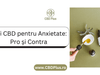 Ulei CBD pentru Anxietate - Pro și Contra - CBD Plus